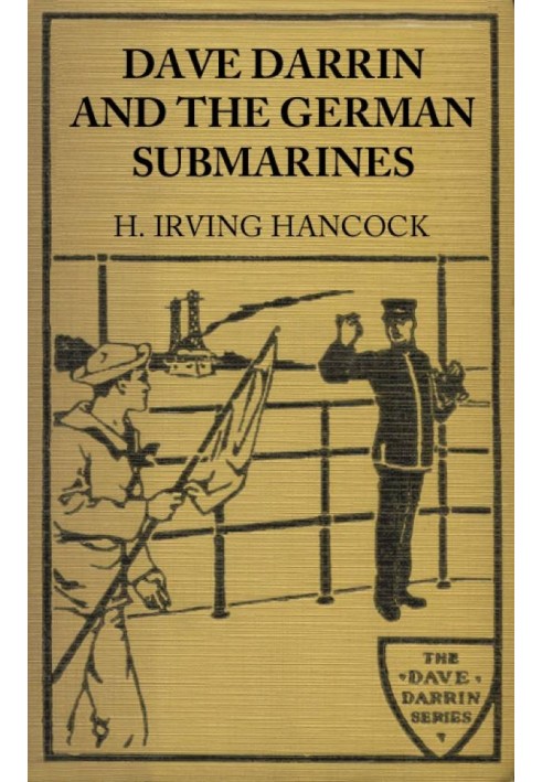 Dave Darrin and the German Submarines Or, Making a Clean-up of the Hun Sea Monsters