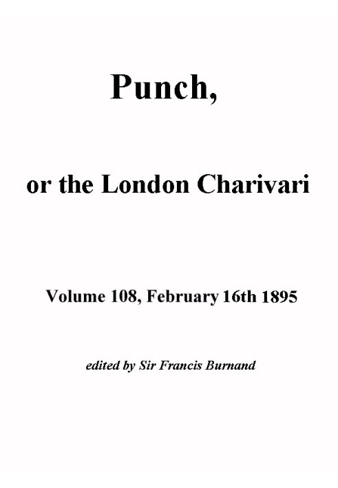 Punch, or the London Charivari, Volume 108, February 16, 1895