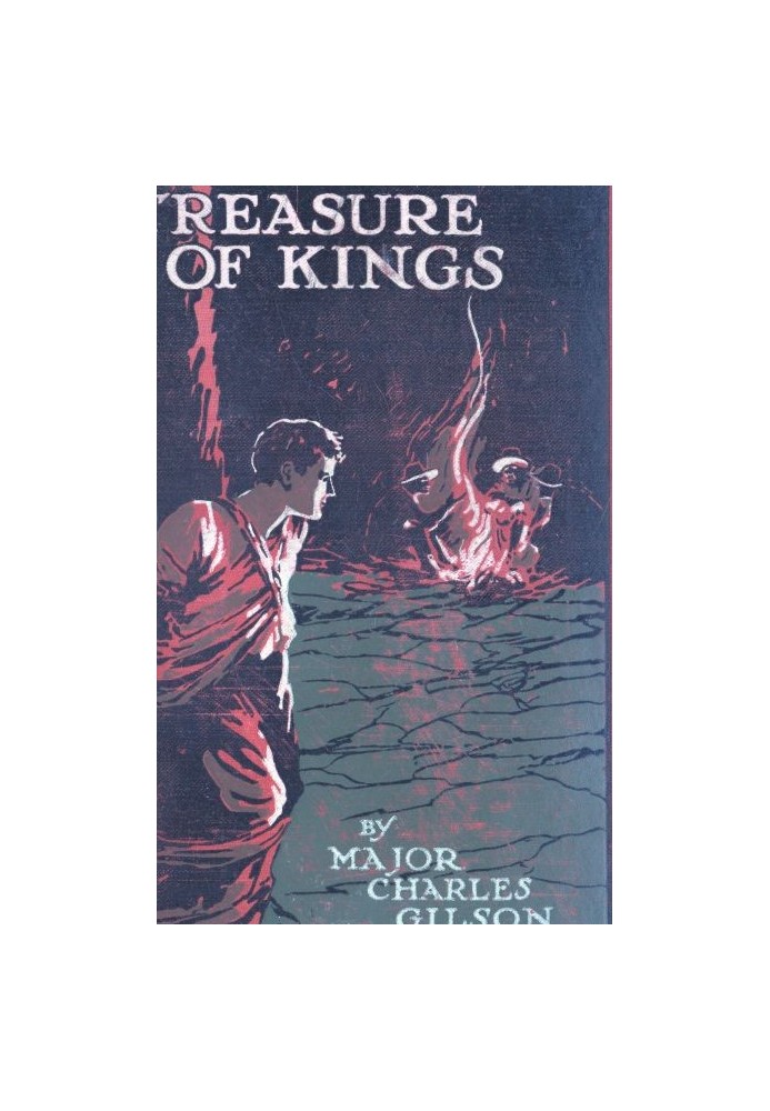 Treasure of Kings Being the Story of the Discovery of the "Big Fish," or the Quest of the Greater Treasure of the Incas of Peru.