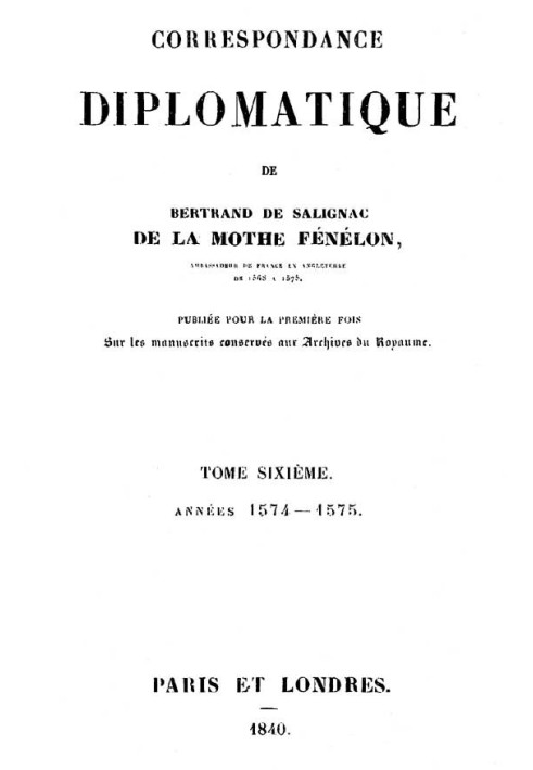 Diplomatic correspondence of Bertrand de Salignac de la Motte Fénélon, Volume Sixth Ambassador of France to England from 1568 to