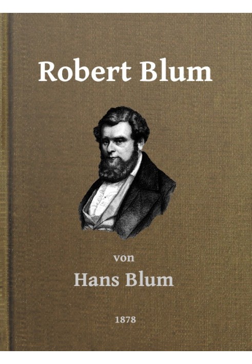 Robert Blum: A picture of the times and characters for the German people