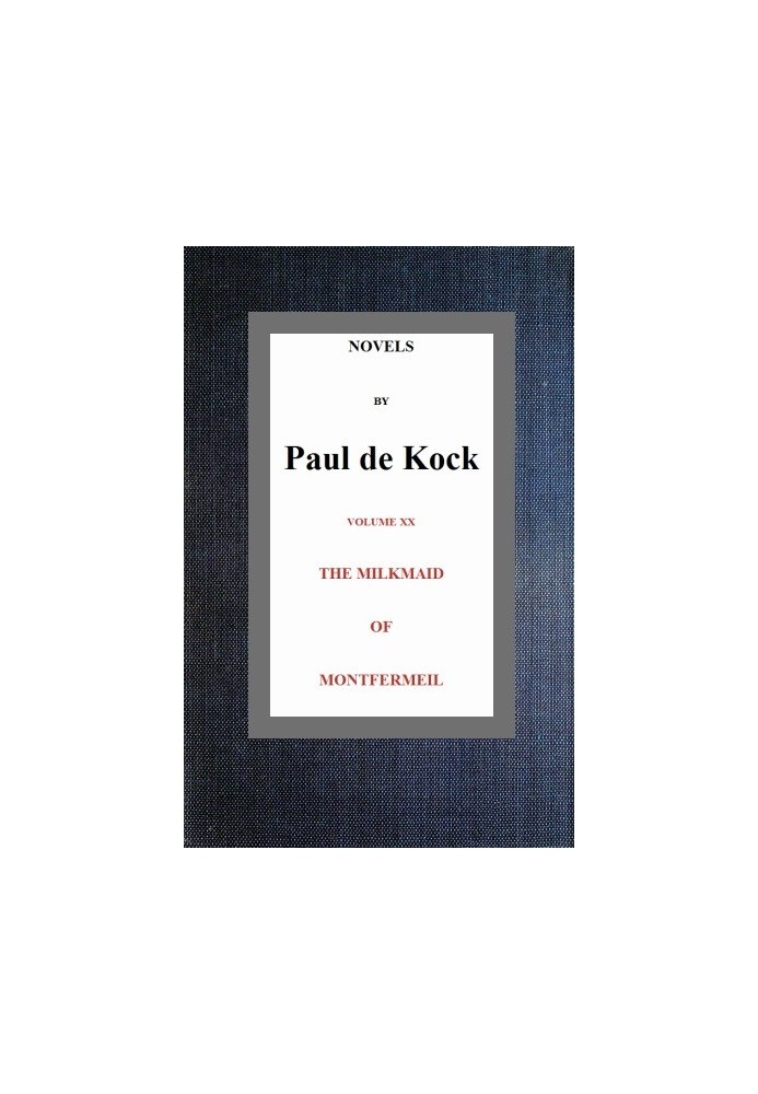 The Milkmaid of Montfermeil (Novels of Paul de Kock Volume XX)