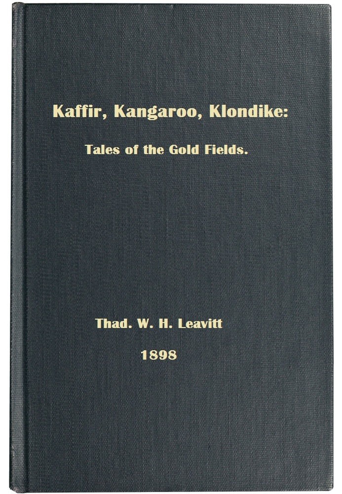 Kaffir, Kangaroo, Klondike: Tales of the Gold Fields