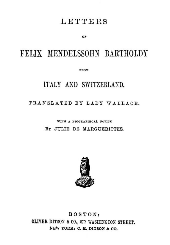 Letters of Felix Mendelssohn Bartholdy from Italy and Switzerland