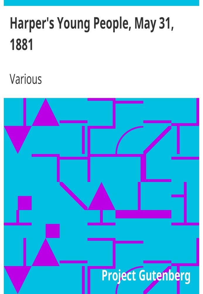 «Молодые люди Харпера», 31 мая 1881 г., иллюстрированный еженедельник.