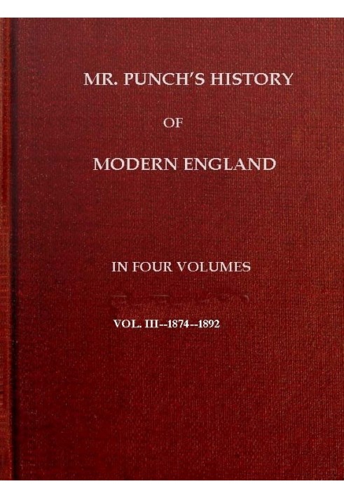 Історія сучасної Англії містера Панча, том. 3 (з 4).—1874-1892