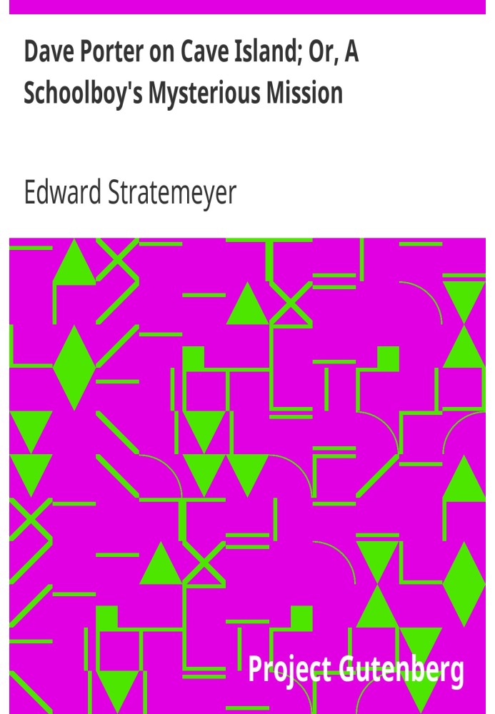 Дэйв Портер на Пещерном острове; Или Таинственная миссия школьника
