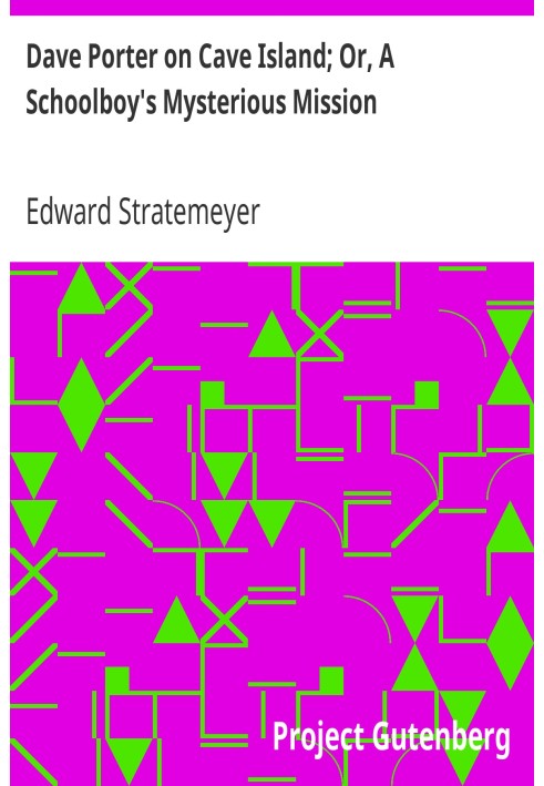 Дэйв Портер на Пещерном острове; Или Таинственная миссия школьника