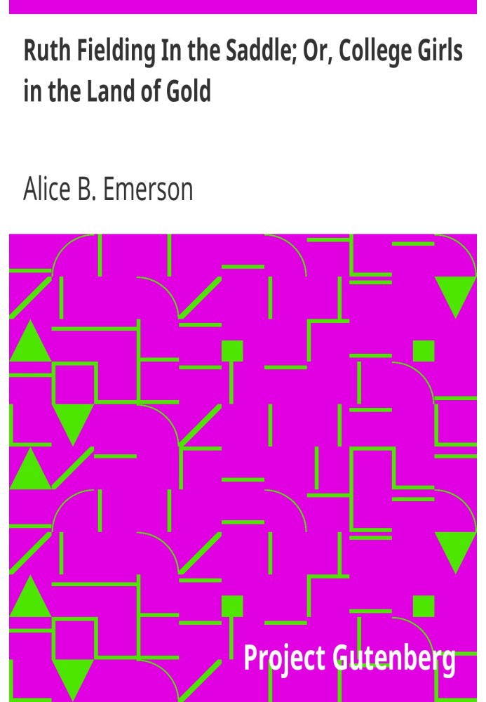 Рут Філдінг у сідлі; Або Студентки в країні золота