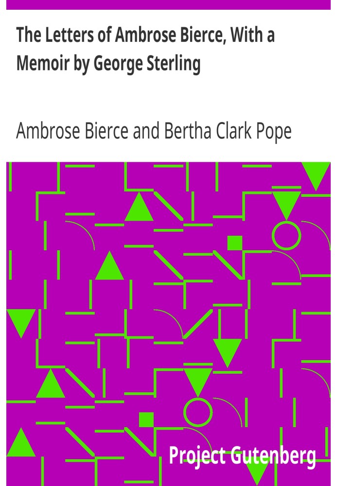 The Letters of Ambrose Bierce, With a Memoir by George Sterling