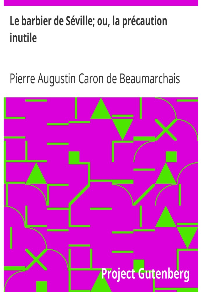 Севильский цирюльник; или ненужная предосторожность