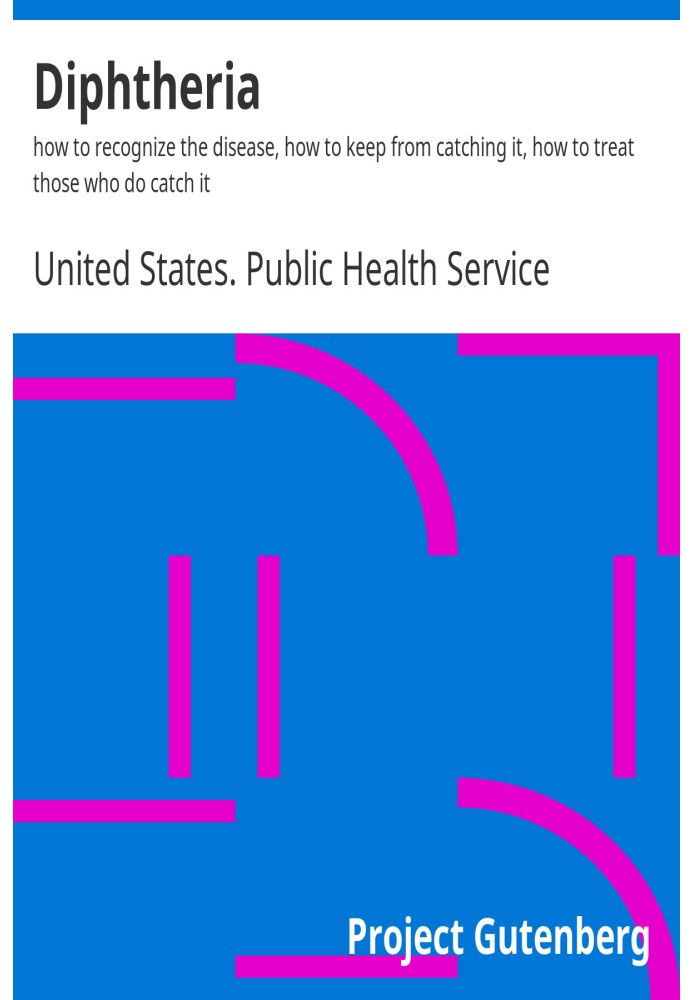 Diphtheria : $b how to recognize the disease, how to keep from catching it, how to treat those who do catch it