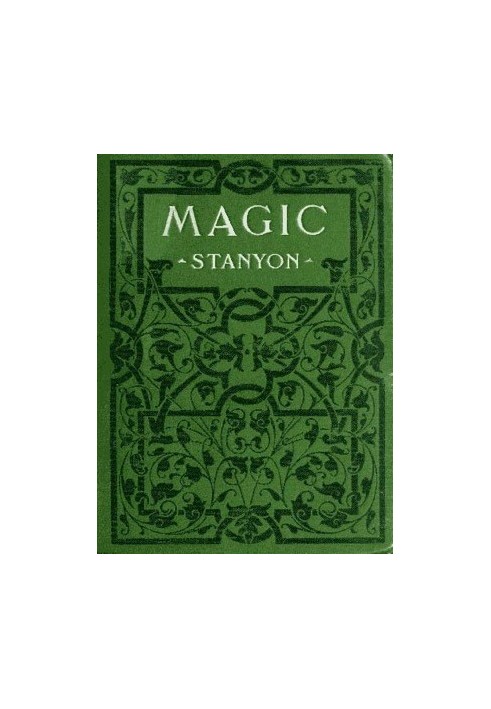 Magic : $b In which are given clear and concise explanations of all the well-known illusions as well as many new ones.