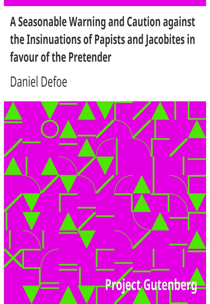 Доречне застереження та застереження проти інсинуацій папістів і якобітів на користь того, що претендент є листом від англійця п