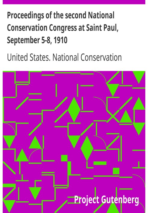 Proceedings of the second National Conservation Congress at Saint Paul, September 5-8, 1910