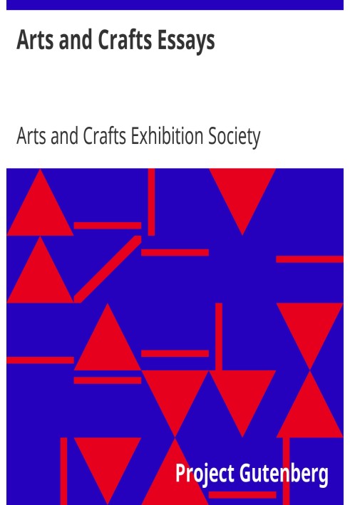 Arts and Crafts Essays by Members of the Arts and Crafts Exhibition Society