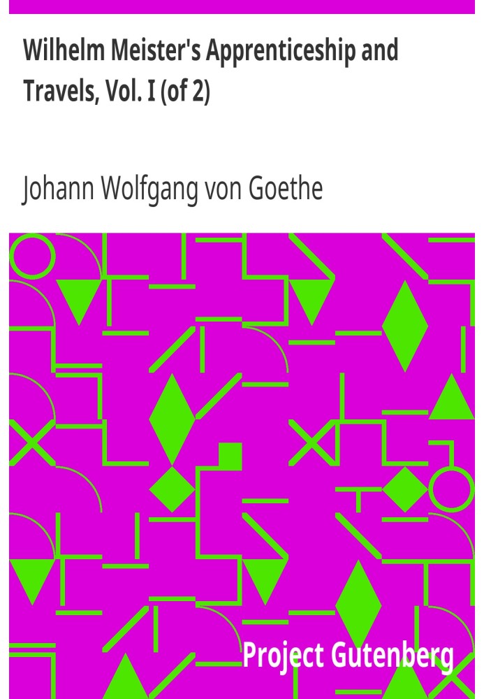 Учнівство та подорожі Вільгельма Майстера, том. я (з 2)