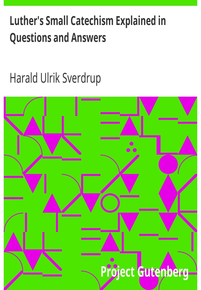 Luther's Small Catechism Explained in Questions and Answers