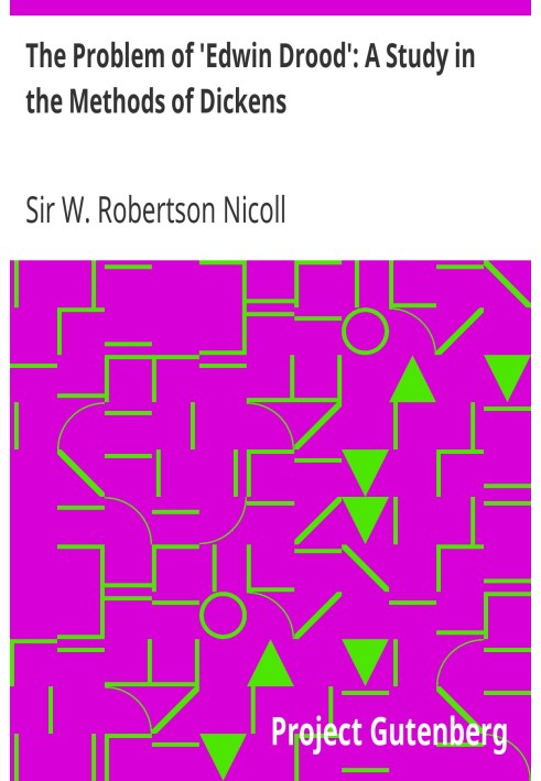 The Problem of 'Edwin Drood': A Study in the Methods of Dickens