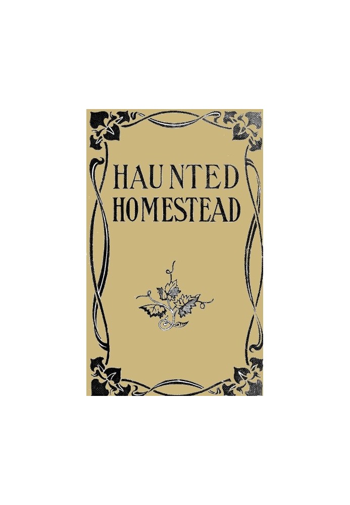 The Haunted Homestead: A Novel