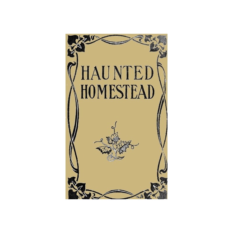 The Haunted Homestead: A Novel