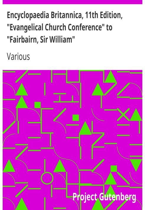 Британская энциклопедия, 11-е издание, от «Конференции евангелической церкви» до «Фэрбэрна, сэра Уильяма», том 10, фрагмент 1.