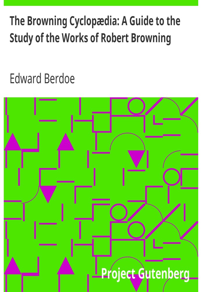 The Browning Cyclopædia: A Guide to the Study of the Works of Robert Browning