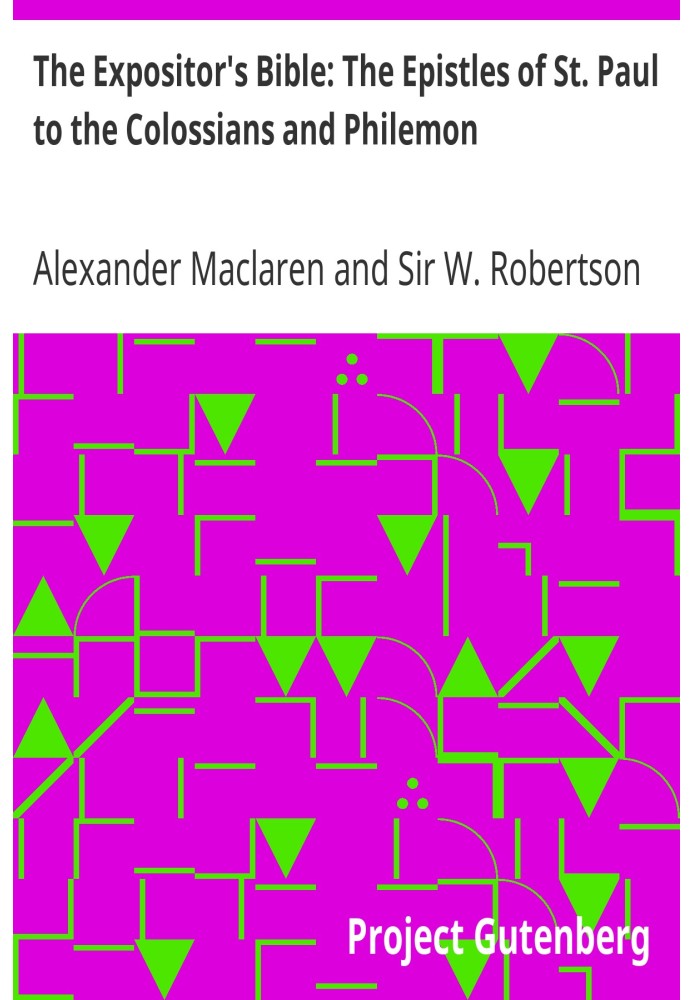 The Expositor's Bible: Послання св. Павла до Колосян і Филимона