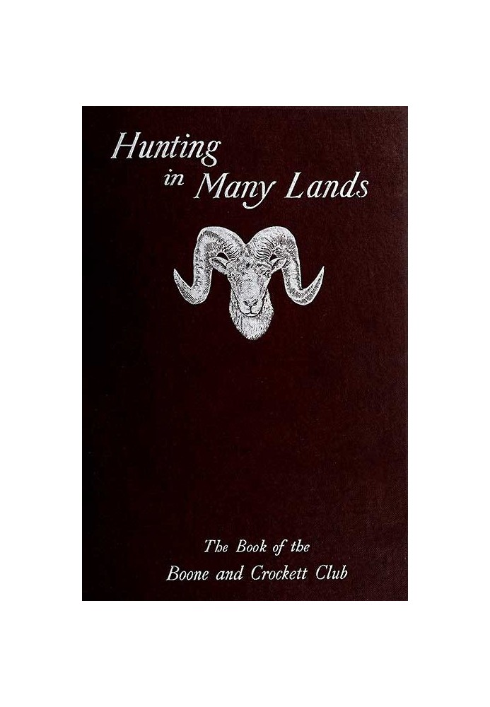 Hunting in Many Lands: The Book of the Boone and Crockett Club