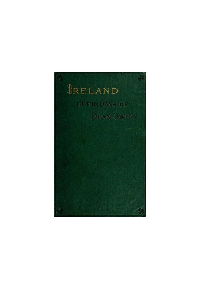 Ireland in the Days of Dean Swift (Irish Tracts, 1720 to 1734)