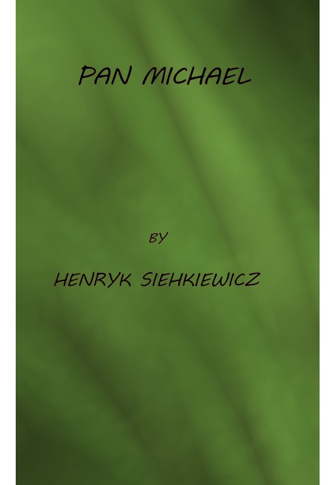 Pan Michael: An Historical Novel of Poland, the Ukraine, and Turkey