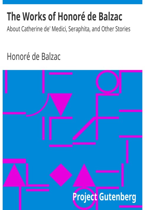 The Works of Honoré de Balzac: About Catherine de' Medici, Seraphita, and Other Stories