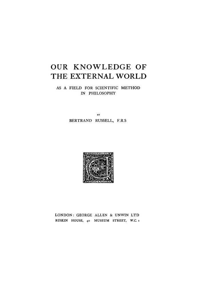 Our Knowledge of the External World as a Field for Scientific Method in Philosophy