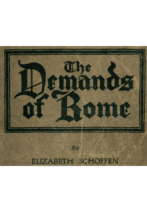 The Demands of Rome Her Own Story of Thirty-One Years as a Sister of Charity in the Order of the Sisters of Charity of Providenc