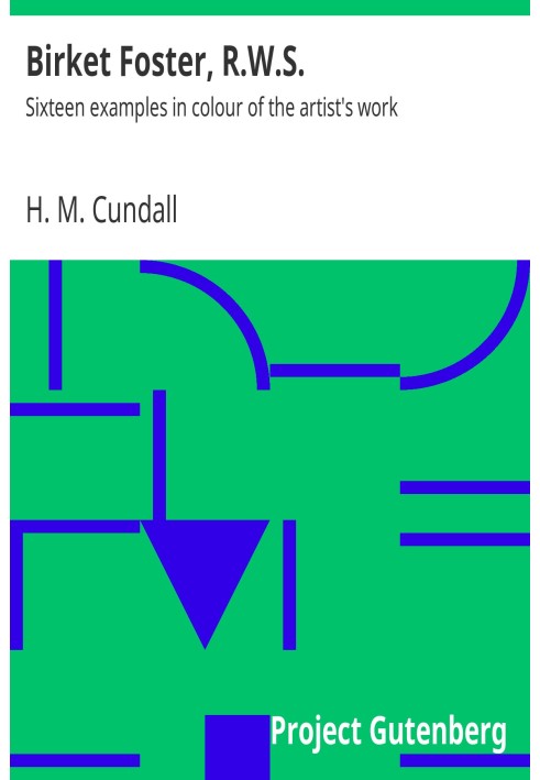 Биркет Фостер, R.W.S. Шестнадцать цветных примеров работ художника.