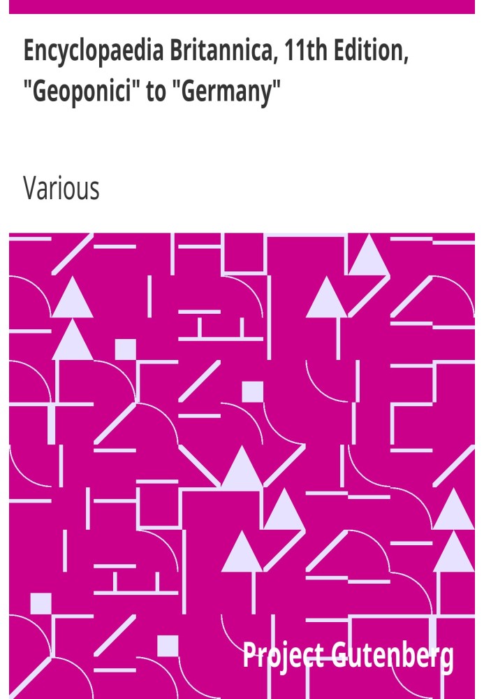 Британська енциклопедія, 11-е видання, від «Geoponici» до «Німеччини», том 11, частина 7