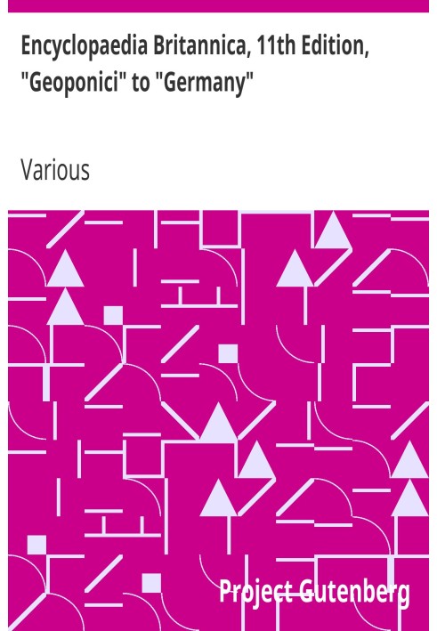 Британська енциклопедія, 11-е видання, від «Geoponici» до «Німеччини», том 11, частина 7