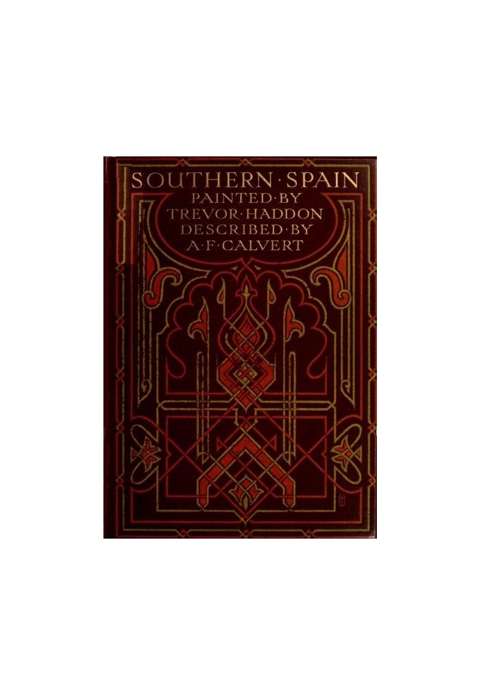 Південна Іспанія, намальована Тревором Хеддоном, описана А. Ф. Калвертом