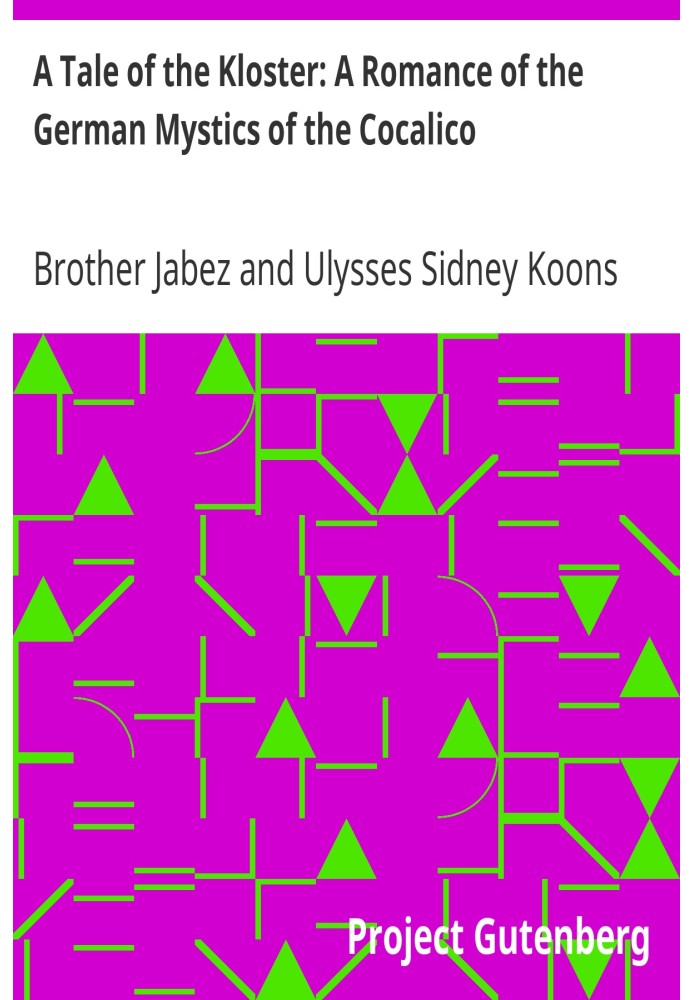 A Tale of the Kloster: A Romance of the German Mystics of the Cocalico