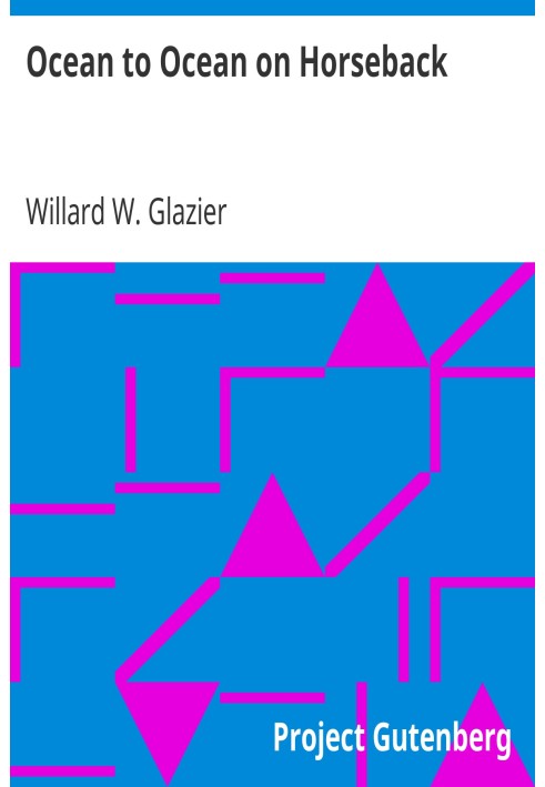 Ocean to Ocean on Horseback Being the Story of a Tour in the Saddle from the Atlantic to the Pacific; with Especial Reference to