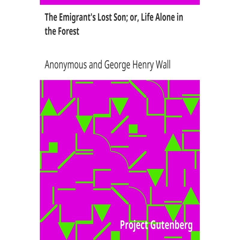 The Emigrant's Lost Son;...