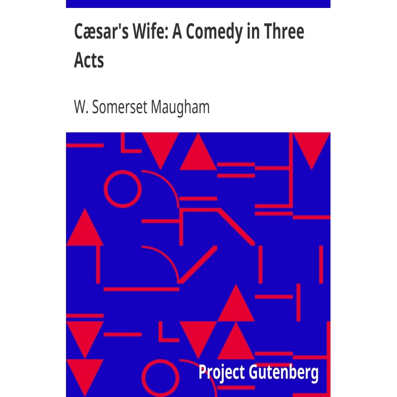 Cæsar's Wife: A Comedy in...