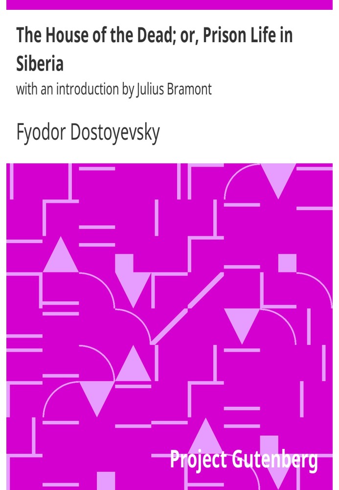 The House of the Dead; or, Prison Life in Siberia with an introduction by Julius Bramont