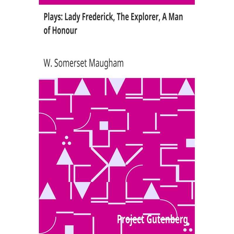 Plays: Lady Frederick, The...