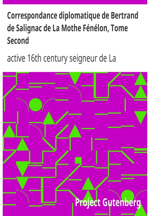 Diplomatic correspondence of Bertrand de Salignac de La Mothe Fénélon, Volume Second Ambassador of France to England from 1568 t
