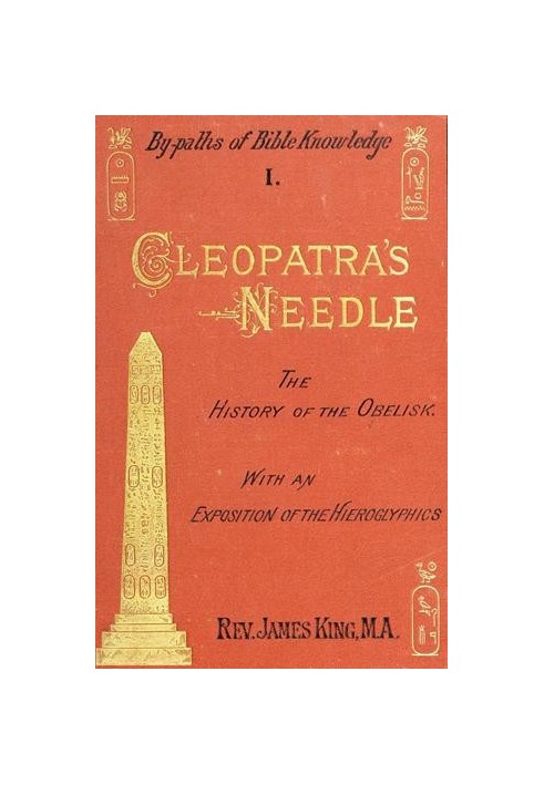 Cleopatra's Needle A History of the London Obelisk, with an Exposition of the Hieroglyphics