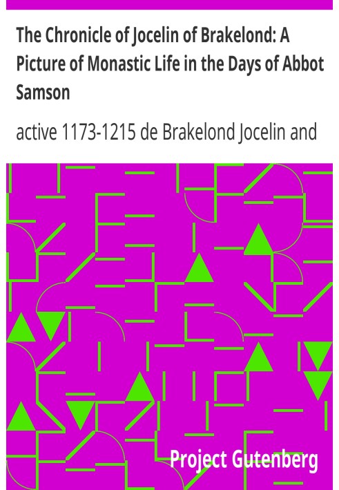 The Chronicle of Jocelin of Brakelond: A Picture of Monastic Life in the Days of Abbot Samson