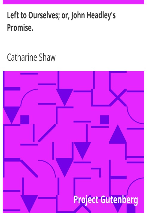 Надані самі собі; або Обіцянка Джона Хедлі.