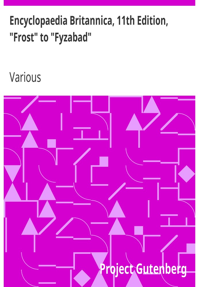 Encyclopaedia Britannica, 11th Edition, "Frost" to "Fyzabad" Volume 11, Slice 3