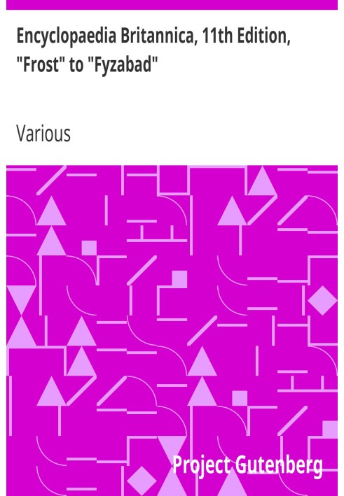 Encyclopaedia Britannica, 11th Edition, "Frost" to "Fyzabad" Volume 11, Slice 3